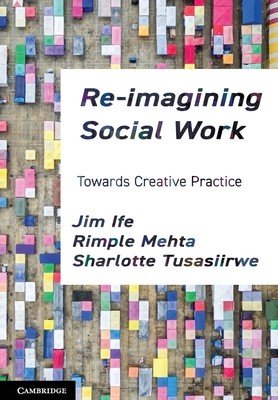 Re-Imagining Social Work: Towards Creative Practice (Ife Jim)(Paperback)