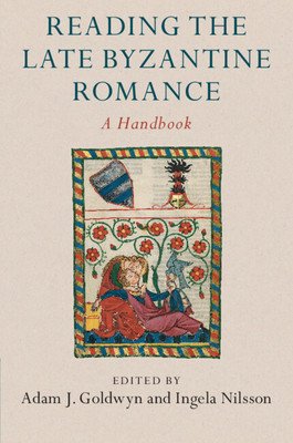 Reading the Late Byzantine Romance (Goldwyn Adam J.)(Paperback)