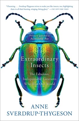 Extraordinary Insects: The Fabulous, Indispensable Creatures Who Run Our World (Sverdrup-Thygeson Anne)(Paperback)