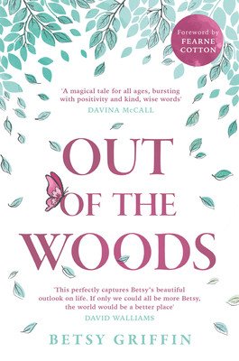 Out of the Woods: A Tale of Positivity, Kindness and Courage (Griffin Betsy)(Paperback)