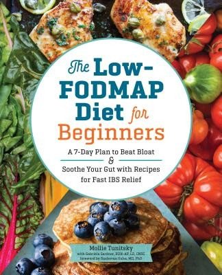 The Low-Fodmap Diet for Beginners: A 7-Day Plan to Beat Bloat and Soothe Your Gut with Recipes for Fast Ibs Relief (Tunitsky Mollie)(Paperback)