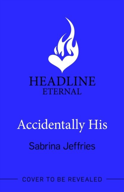 Accidentally His - A dazzling new novel from the Queen of the sexy Regency romance! (Jeffries Sabrina)(Paperback / softback)
