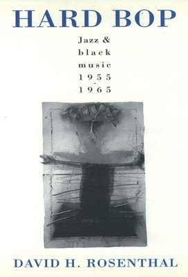 Hard Bop: Jazz and Black Music 1955-1965 (Rosenthal David H.)(Paperback)