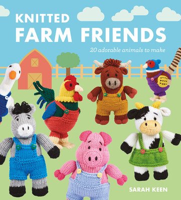 Knitted Farm Friends: 20 Adorable Animals to Make (Keen)(Paperback)