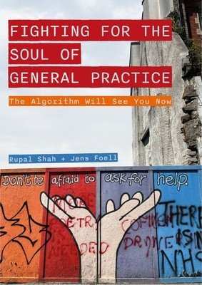 The Fighting for the Soul of General Practice: The Algorithm Will See You Now (Shah Rupal)(Paperback)