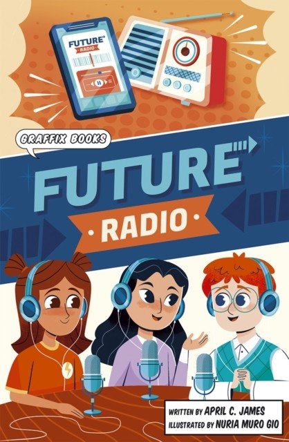 Future Radio - Graphic Reluctant Reader (James April C.)(Paperback / softback)