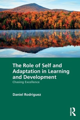 The Role of Self and Adaptation in Learning and Development: Chasing Excellence (Rodriguez Daniel)(Paperback)