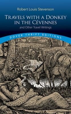 Travels with a Donkey in the Cvennes: And Other Travel Writings (Stevenson Robert Louis)(Paperback)
