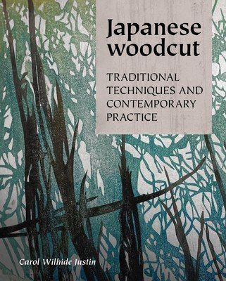 Japanese Woodcut: Traditional Techniques and Contemporary Practice (Wilhide Justin Carol)(Pevná vazba)
