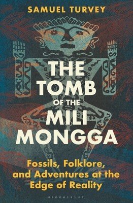 The Tomb of the Mili Mongga: Fossils, Folklore, and Adventures at the Edge of Reality (Turvey Samuel)(Pevná vazba)