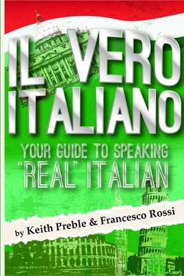 Il vero italiano: Your Guide To Speaking Real