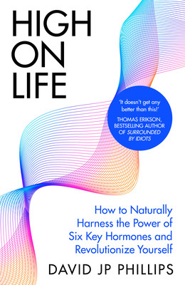 High on Life - How to naturally harness the power of six key hormones and revolutionise yourself (Phillips David JP)(Pevná vazba)