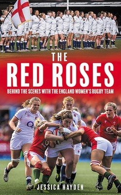 The Red Roses: Behind the Scenes with the England Women's Rugby Team (Hayden Jessica)(Pevná vazba)