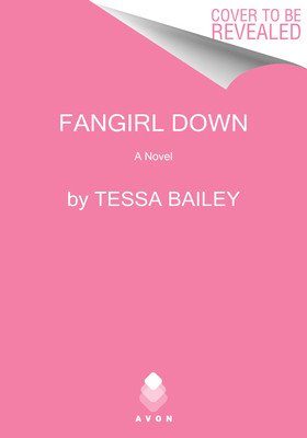 Fangirl Down (Bailey Tessa)(Paperback)