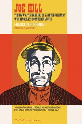 Joe Hill: The IWW & the Making of a Revolutionary Workingclass Counterculture (Rosemont Franklin)(Paperback)