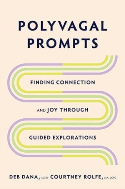 Polyvagal Prompts: Finding Connection and Joy Through Guided Explorations (Dana Deb)(Paperback)