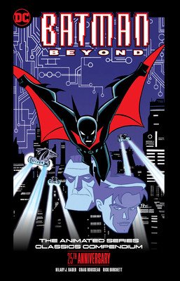 Batman Beyond: The Animated Series Classics Compendium - 25th Anniversary Edition (Bader Hilary J.)(Paperback)