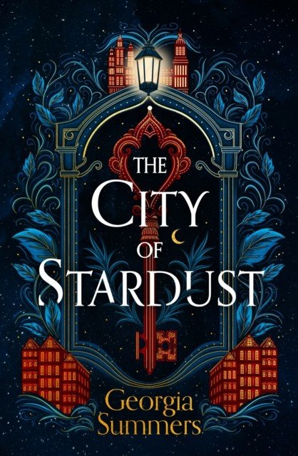 City of Stardust - an enchanting, escapist and magical debut (Summers Georgia)(Pevná vazba)