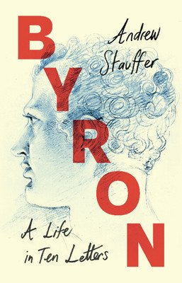 Byron: A Life in Ten Letters (Stauffer Andrew)(Pevná vazba)