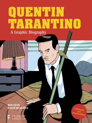 Quentin Tarantino: A Graphic Biography (Botton Michele)(Pevná vazba)