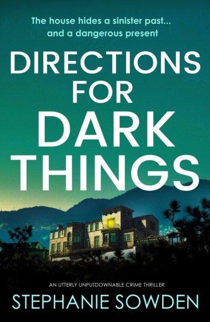 Directions for Dark Things - An utterly unputdownable crime thriller (Sowden Stephanie)(Paperback / softback)