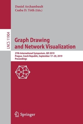 Graph Drawing and Network Visualization: 27th International Symposium, GD 2019, Prague, Czech Republic, September 17-20, 2019, Proceedings (Archambault Daniel)(Paperback)