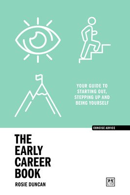 The Early Career Book: Your Guide to Starting Out, Stepping Up and Being Yourself (Duncan Rosie)(Paperback)