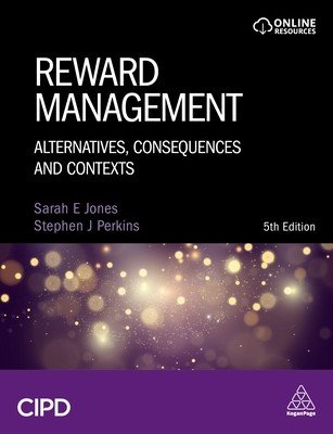 Reward Management: Alternatives, Consequences and Contexts (Jones Sarah)(Paperback)