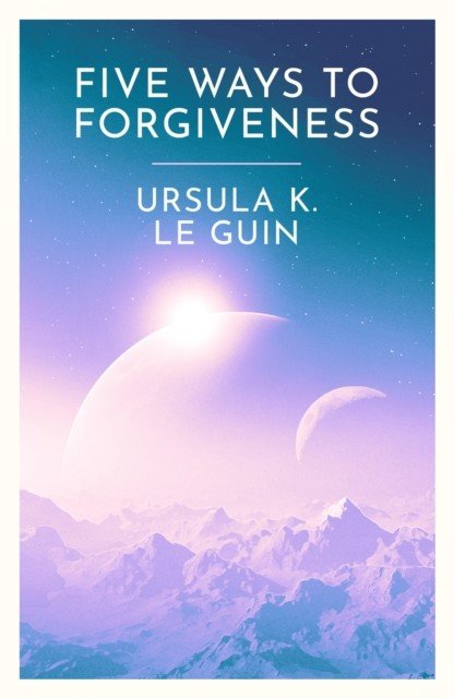 Five Ways to Forgiveness (Le Guin Ursula K.)(Paperback / softback)