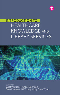 Introduction to Healthcare Knowledge and Library Services (Walton Geoff)(Paperback)