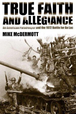 True Faith and Allegiance: An American Paratrooper and the 1972 Battle for an Loc (McDermott Mike)(Paperback)