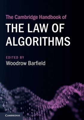 The Cambridge Handbook of the Law of Algorithms (Barfield Woodrow)(Paperback)