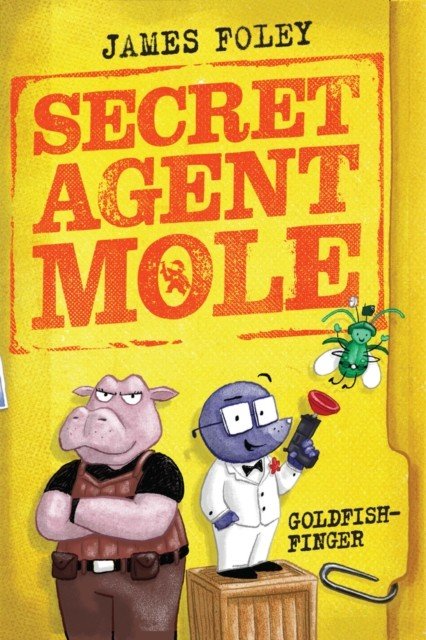 Secret Agent Mole: Goldfish-Finger (Foley James)(Paperback / softback)
