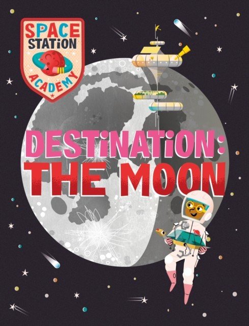 Space Station Academy: Destination The Moon (Spray Sally)(Paperback / softback)