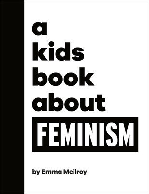 Kids Book About Feminism (Mcilroy Emma)(Pevná vazba)