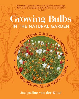 Growing Bulbs in the Natural Garden: Innovative Techniques for Combining Bulbs and Perennials in Every Season (Van Der Kloet Jacqueline)(Pevná vazba)