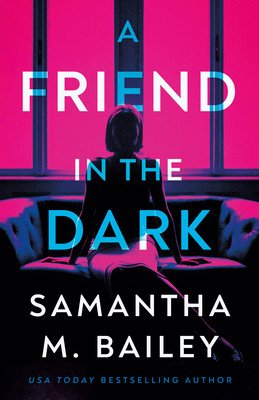 A Friend in the Dark (Bailey Samantha M.)(Paperback)