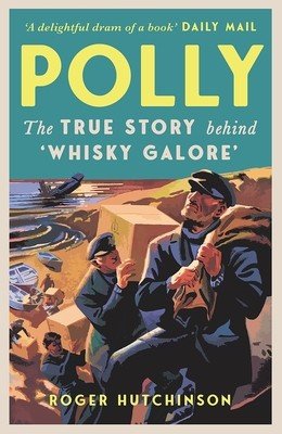 Polly: The True Story Behind 'Whisky Galore' (Hutchinson Roger)(Mass Market Paperbound)