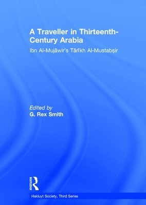 A Traveller in Thirteenth-Century Arabia / Ibn Al-Mujawir's Tarikh Al-Mustabsir (Smith G. Rex)(Pevná vazba)