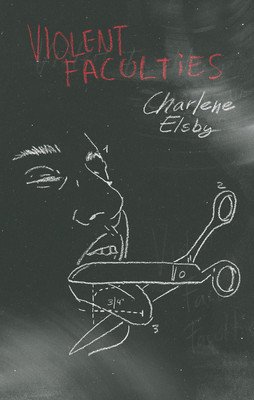 Violent Faculties (Elsby Charlene)(Paperback)