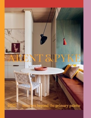 Arent & Pyke: Interiors Beyond the Primary Palette (Arent Juliette)(Pevná vazba)