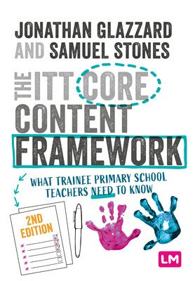 The ITT Core Content Framework: What Trainee Primary School Teachers Need to Know (Glazzard Professor Jonathan)(Paperback)