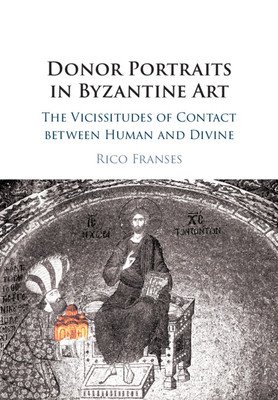 Donor Portraits in Byzantine Art (Franses Rico)(Paperback)