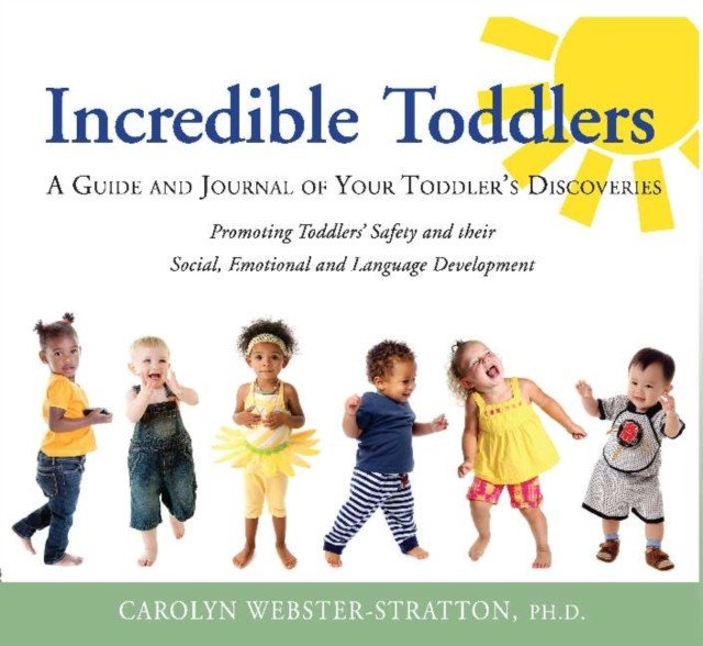 Incredible Toddlers - A Guide and Journal of Your Toddlers Discoveries (Webster-Stratton Caolyn)(Paperback / softback)