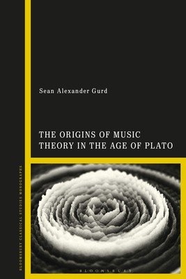 The Origins of Music Theory in the Age of Plato (Gurd Sean Alexander)(Paperback)
