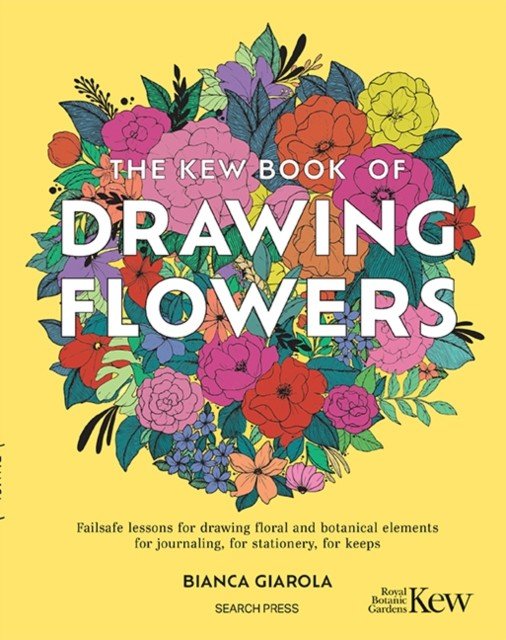 Kew Book of Drawing Flowers - Failsafe Lessons for Drawing Floral and Botanical Elements. for Journaling, for Stationery, for Keeps (Giarola Bianca)(Paperback / softback)