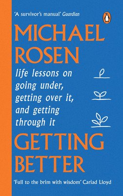 Getting Better - Life lessons on going under, getting over it, and getting through it (Rosen Michael)(Paperback / softback)