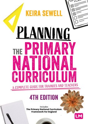 Planning the Primary National Curriculum: A Complete Guide for Trainees and Teachers (Sewell Keira)(Paperback)
