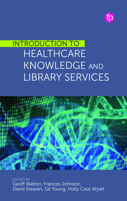 Introduction to Healthcare Knowledge and Library Services (Walton Geoff)(Pevná vazba)