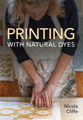 Printing with Natural Dyes (Cliffe Nicola)(Paperback)